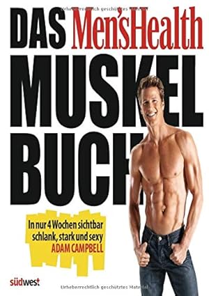 Bild des Verkufers fr Das Men's Health Muskelbuch: In nur 4 Wochen sichtbar schlank, stark und sexy zum Verkauf von WeBuyBooks