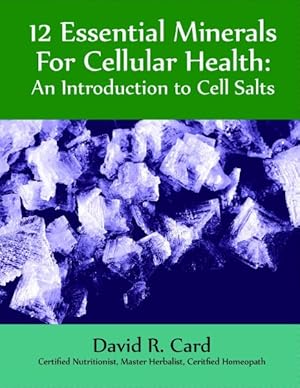 Bild des Verkufers fr 12 Essential Minerals for Cellular Health : An Introduction to Cell Salts zum Verkauf von GreatBookPrices