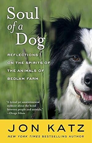 Bild des Verkufers fr Soul of a Dog: Reflections on the Spirits of the Animals of Bedlam Farm zum Verkauf von WeBuyBooks