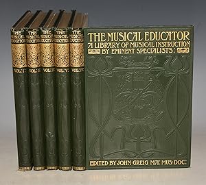 The Musical Educator. A Library of Musical Instruction by Eminent specialists. In Five Volumes.