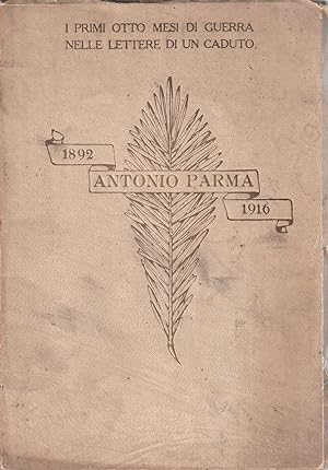 Antonio Parma. I primi mesi di guerra nelle lettere di un caduto