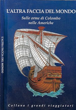 Seller image for L'altra faccia del mondo Sulle orme di Colombo nella Americhe for sale by Biblioteca di Babele