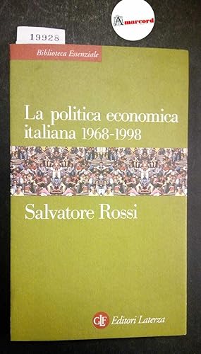 Rossi Salvatore, La politica economica italiana 1968-1998, Laterza, 1998 - I