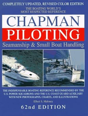 Image du vendeur pour Chapman Piloting: Seamanship & Small Boat Handling (CHAPMAN PILOTING, SEAMANSHIP AND SMALL BOAT HANDLING) mis en vente par Reliant Bookstore