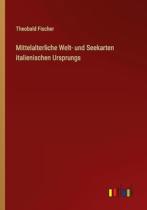 Seller image for Mittelalterliche Welt- und Seekarten italienischen Ursprungs for sale by moluna