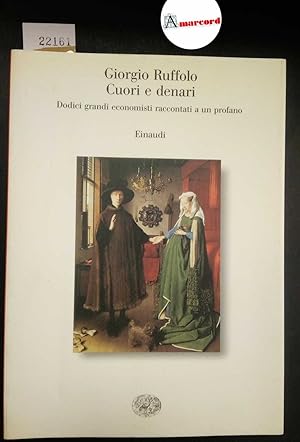 Ruffolo Giorgio, Cuori e denari. Dodici grandi economisti raccontati a un profano, Einaudi, 1999