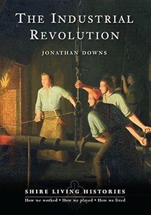 Seller image for The Industrial Revolution (Shire Living Histories) for sale by WeBuyBooks