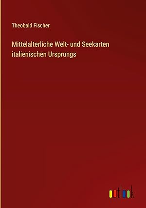 Seller image for Mittelalterliche Welt- und Seekarten italienischen Ursprungs for sale by moluna