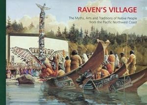 Bild des Verkufers fr Raven's Village: The Myths, Arts and Traditions of Native People from the Pacific Northwest Coast zum Verkauf von WeBuyBooks