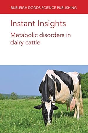 Image du vendeur pour Instant Insights: Metabolic disorders in dairy cattle: 06 (Burleigh Dodds Science: Instant Insights) mis en vente par WeBuyBooks