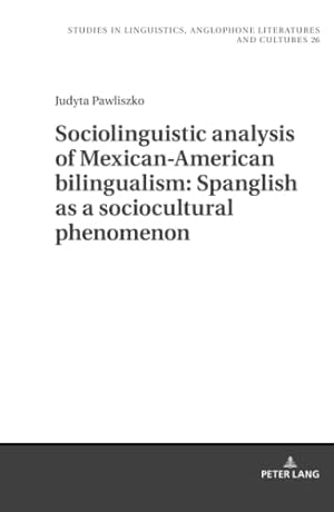 Bild des Verkufers fr Sociolinguistic analysis of Mexican-American bilingualism: Spanglish as a sociocultural phenomenon (26) (Studies in Linguistics, Anglophone Literatures and Cultures) zum Verkauf von WeBuyBooks