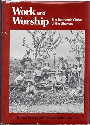 Bild des Verkufers fr Work and Worship: The Economic Order of the Shakers zum Verkauf von Dorley House Books, Inc.