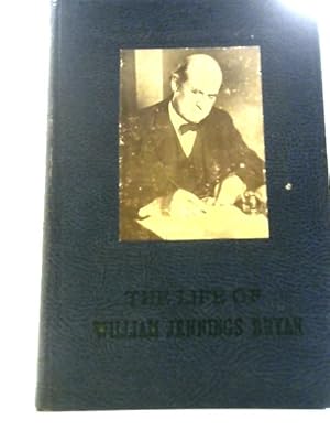 Bild des Verkufers fr The Life of William Jennings Bryan zum Verkauf von World of Rare Books