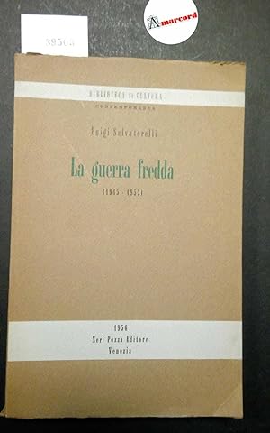 Salvatorelli Luigi, La guerra fredda (1945-1955), Neri Pozza, 1956 - I