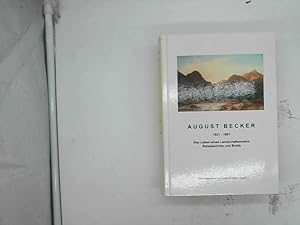 Imagen del vendedor de August Becker 1821-1887 - Das Leben eines Landschaftsmalers. Reiseberichte und Briefe. a la venta por Das Buchregal GmbH