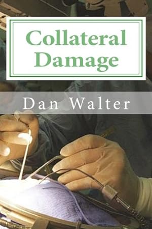 Seller image for Collateral Damage: A Patient, a New Procedure, and the Learning Curve for sale by Redux Books