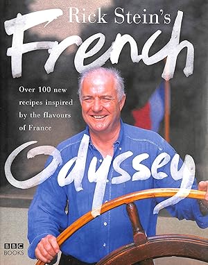 Seller image for Rick Stein's French Odyssey: Over 100 New Recipes Inspired by the Flavours of France for sale by M Godding Books Ltd