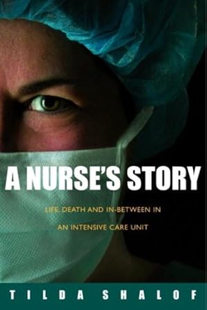 Seller image for A Nurse's Story: Life, Death, and In-between in an Intensive Care Unit for sale by Redux Books