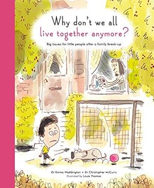 Seller image for Why Don't We All Live Together Anymore?: Big issues for little people after a family break-up (Life and Soul Library) for sale by WeBuyBooks
