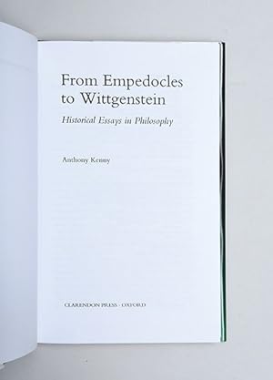 From Empedocles to Wittgenstein. Historical Essays in Philosophy.: KENNY, Anthony.