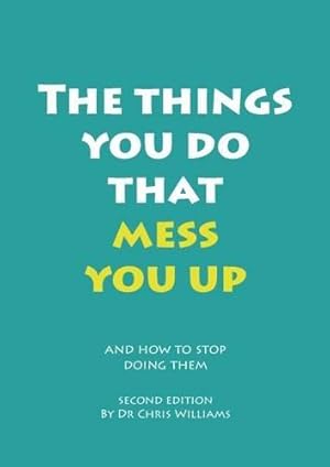 Seller image for The Things You Do That Mess You Up: And How to Stop Doing Them for sale by WeBuyBooks