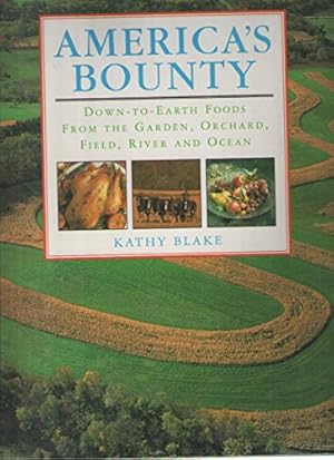 Bild des Verkufers fr America's Bounty : down-to-Earth Foods from the Garden, Orchard, and Field zum Verkauf von WeBuyBooks