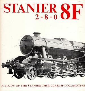 Immagine del venditore per Stanier 2-8-0 8F : A study of the Stanier LMSR Class 8F Locomotive venduto da Pendleburys - the bookshop in the hills
