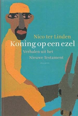 Imagen del vendedor de Koning op een ezel Verhalen uit het Nieuwe Testament a la venta por Antiquariaat van Starkenburg