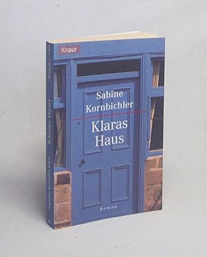 Bild des Verkufers fr Klaras Haus : Roman / Sabine Kornbichler zum Verkauf von Versandantiquariat Buchegger
