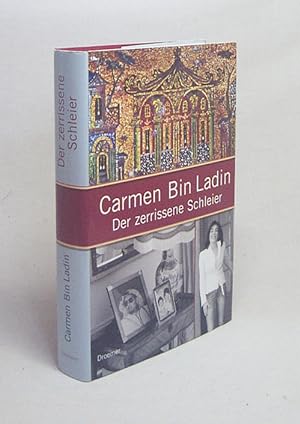 Seller image for Der zerrissene Schleier : mein Leben in Saudi-Arabien / Carmen Bin Ladin. Aus dem Engl. von Ulrike Wasel und Klaus Timmermann for sale by Versandantiquariat Buchegger