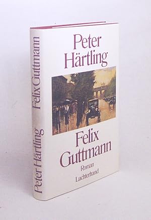 Immagine del venditore per Felix Guttmann : Roman / Peter Hrtling venduto da Versandantiquariat Buchegger