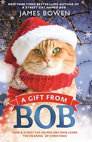 Bild des Verkufers fr A Gift from Bob: How a Street Cat Helped One Man Learn the Meaning of Christmas zum Verkauf von WeBuyBooks