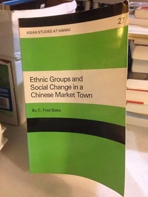 Seller image for Ethnic Groups and Social Change in a Chinese Market Town (ASIAN STUDIES AT HAWAII) for sale by Earthlight Books