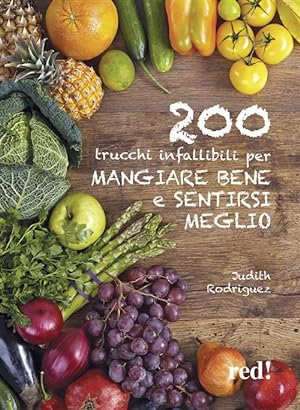Seller image for 200 Trucchi Infallibili Per Mangiare Bene E Sentirsi Meglio for sale by Piazza del Libro