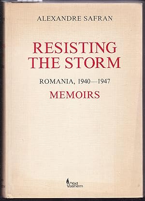 Resisting the Storm. Romania, 1940-1947. Memoirs. Edited and annotated by J. Ancel.
