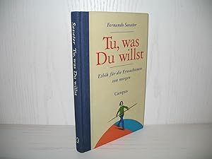 Bild des Verkufers fr Tu, was du willst: Ethik fr die Erwachsenen von morgen. Aus dem Span. von Wilfried Hof; zum Verkauf von buecheria, Einzelunternehmen