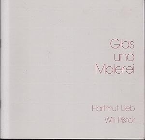 Image du vendeur pour Glas und Malerei. Hartmut Lieb - Willi Pistor. Ausstellungskatalog mis en vente par Graphem. Kunst- und Buchantiquariat