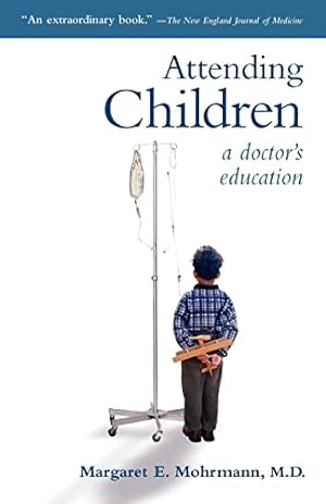 Seller image for Attending Children: A Doctor's Education for sale by Reliant Bookstore