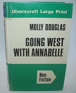 Bild des Verkufers fr Going West with Annabelle (Large Print Edition) zum Verkauf von Easy Chair Books