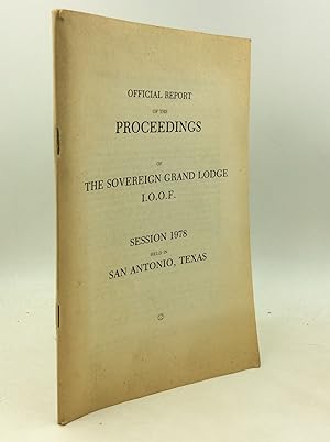 OFFICIAL REPORT OF THE PROCEEDINGS OF THE SOVEREIGN GRAND LODGE I.O.O.F.: Session 1978 Held in Sa...