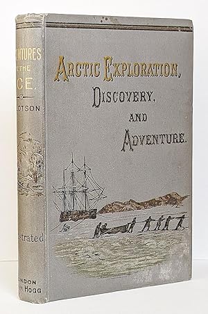 Adventures in the Ice: A Comprehensive Summary of Arctic Exploration, Discovery, and Adventure, I...