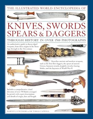 Seller image for Illustrated World Encyclopedia of Knives, Swords, Spears & Daggers : Through History in over 1500 Photographs for sale by GreatBookPricesUK