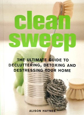 Immagine del venditore per Clean Sweep: The Ultimate Guide To Decluttering, Detoxing And Destressing Your Home venduto da Marlowes Books and Music