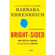 Imagen del vendedor de Bright-Sided How Positive Thinking Is Undermining America a la venta por eCampus