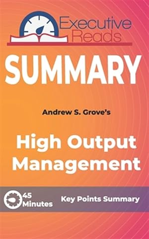 Seller image for Summary: High Output Management: 45 Minutes - Key Points Summary/Refresher for sale by GreatBookPricesUK