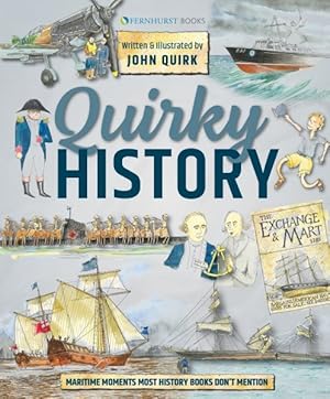 Imagen del vendedor de Quirky History : Maritime Moments Most History Books Forgot a la venta por GreatBookPrices