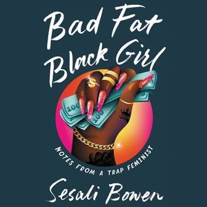 Seller image for Bad Fat Black Girl : Notes from a Trap Feminist for sale by GreatBookPrices