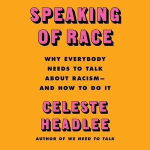 Seller image for Speaking of Race : Why Everybody Needs to Talk About Racism - and How to Do It for sale by GreatBookPrices