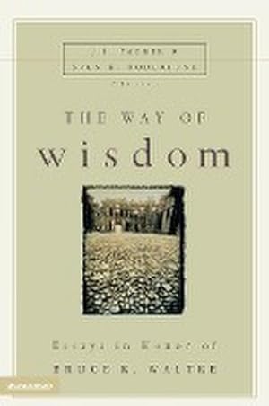 Immagine del venditore per The Way of Wisdom : Essays in Honor of Bruce K. Waltke venduto da AHA-BUCH GmbH