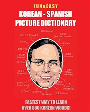 Bild des Verkufers fr Fun & Easy! Korean - Spanish Picture Dictionary: : Fastest Way to Learn Over 800 Korean Words zum Verkauf von GreatBookPrices